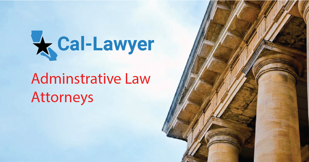 Administrative Law Attorneys Appeals CalLawyer PLC